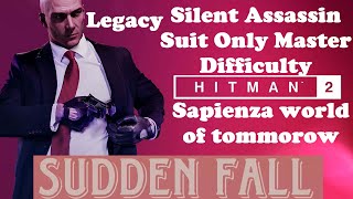 Hitman 2 legacy Sapienza world of tomorrow, suit only, silent assassin, master difficulty