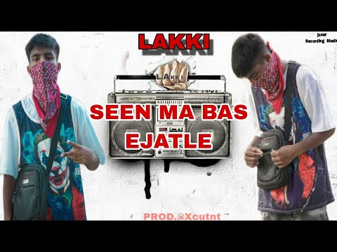 LAKKI- SEEN MA BAS EJATLE|| NEW RAP 2081|| (OFFICIAL AUDIO MUSIC) PROD.@Xcutnt||