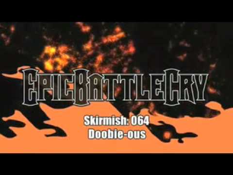 EpicBattleCry - Skirmish 064: Doobie-ous