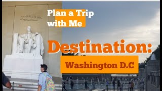 Plan a Trip with Me: Washington D.C