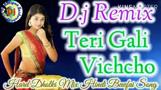 Download lagu teri gali vichcho |Hard dholki mix hindi bewfa song mp3