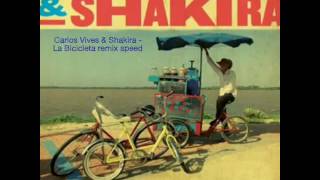 Carlos Vives &amp; Shakira - La Bicicleta remix speed