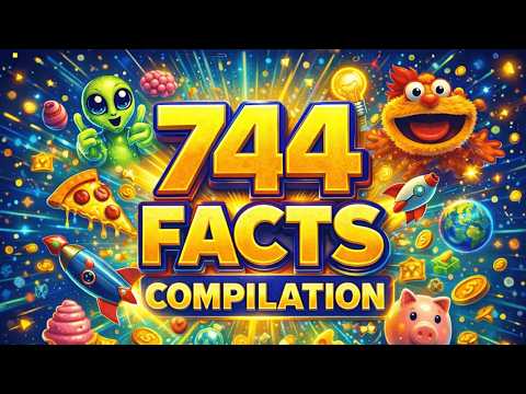 744 Mind-Blowing Facts in 4.5 Hours (Ultimate Compilation)
