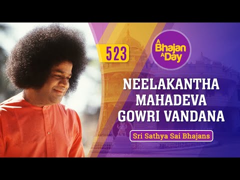 523 - Neelakantha Mahadeva Gowri Vandana | Sri Sathya Sai Bhajans