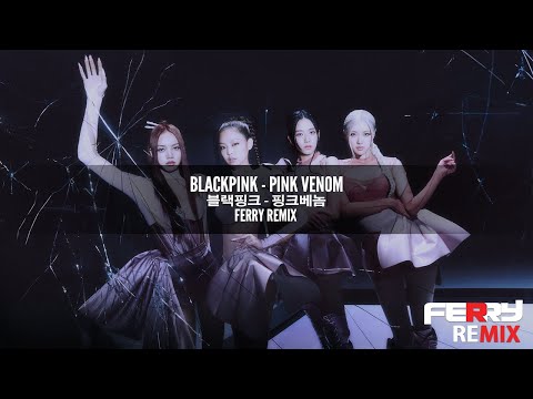 BLACKPINK - Pink Venom (Ferry Remix)