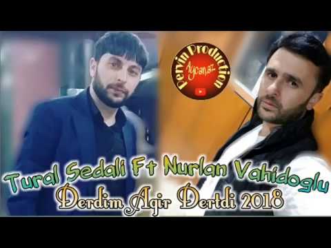 Tural Sedali ft Nurlan Vahidoglu - Derdim Agir Dertdi