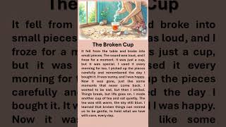 The Broken Cup #learnenglish #boostyourconfidence #affirmations #improveenglish #broken #cup