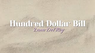 Hundred Dollar Bill - Lana Del Rey (Lyrics) || MUSIC_EXE ||