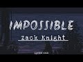 Impossible Zack Knight New Lyrics