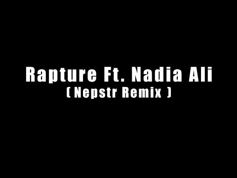 rapture ft. Nadia ali nePstr (remix)