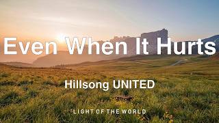 Hillsong UNITED - Even When It Hurts (Lyrics)