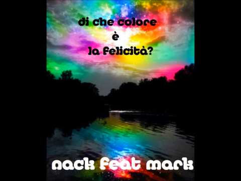 NACK FEAT MARK - DI CHE COLORE E' LA FELICITA'? (PROD. DROP TO ZERO)