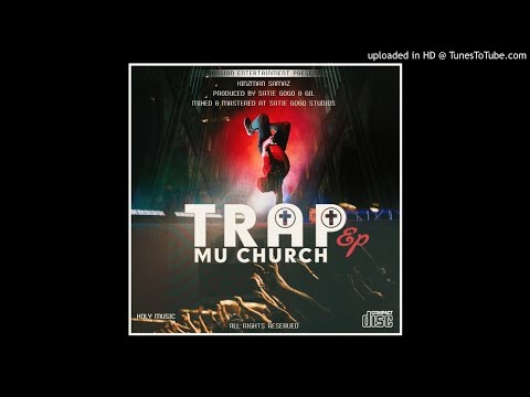 03. Kinzman Samaz - Trap muChurch(Prod by Satie GoGo Beats)