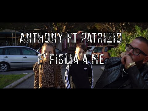 Anthony Ft Patrizio - E' figlia a me (Ufficiale 2021)