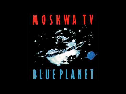 ♫ Moskwa TV - Blue Planet (Full Album)