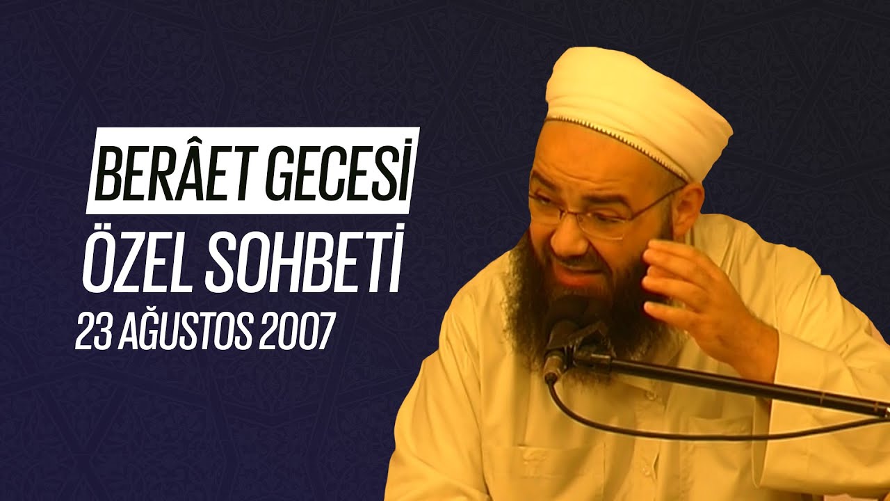 Berâat Gecesi Özel Sohbeti (Fetih Mescidi) 23 Ağustos 2007