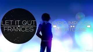 Frances - Let It Out (Nightcore)