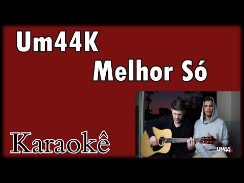 Melhor Só - Um44k