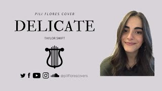 Taylor Swift - Delicate | Pili Flores Cover