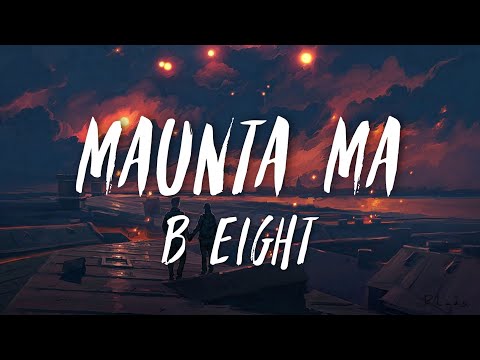 B-8EIGHT - MAUNTA MA ( LYRICS VIDEO )