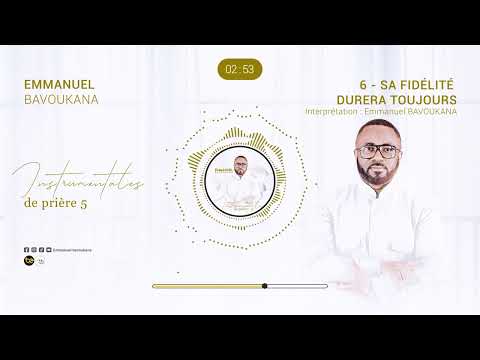 Instrumentales De Prière 5 || 06 SA FIDÉLITÉ DURERA TOUJOURS || Emmanuel BAVOUKANA