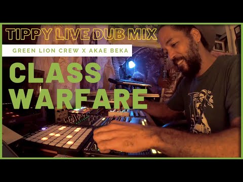 Green Lion Crew x Akae Beka - Class Warfare (Live I Grade Dub Mix) Mixed by Tippy