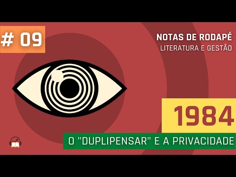 #09 - 1984, o "duplipensar" e a privacidade