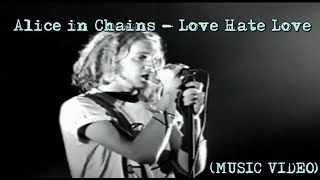 Alice in Chains - Love Hate Love (MUSIC VIDEO)