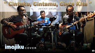 Download lagu CINTAKU, CINTAMU, CINTA KITA - Nicky Ukur | IMAJIKU (Cover) mp3