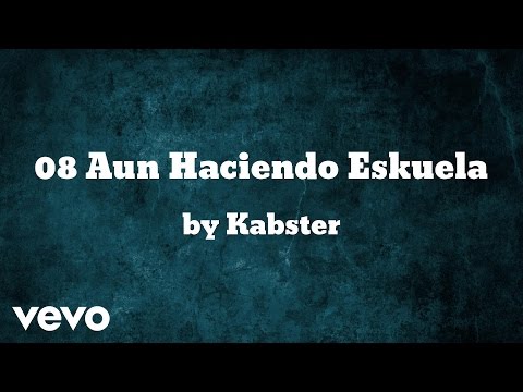 Kabster - Aun Haciendo Eskuela (AUDIO)
