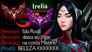 DEIXEI O BRONZE JOGAR NA CONTA MESTRE DE IRELIA KKKKKKKKK