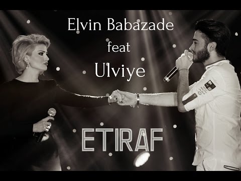 Elvin Babazadə və Ülviyyə — Etiraf (2016)