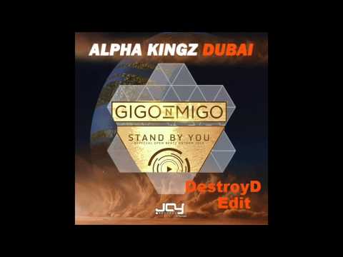 Alpha Kingz Vs. Gigo 'n' Migo & Brooks - Dubai Vs. Stand By You (DestroyD Edit)