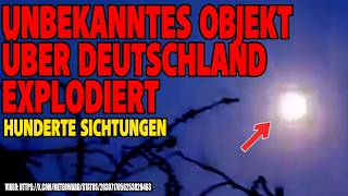 Unbekanntes Objekt über Deutschland explodiert - Viele Sichtungen in ganz Europa