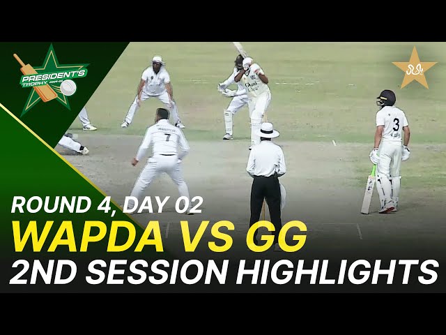 2nd Session Highlights | WAPDA vs Ghani Glass | President Trophy | D 2 | UBL Sports Complex | M2Y1K
