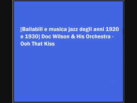 Doc Wilson & His Orchestra - Ooh That Kiss
