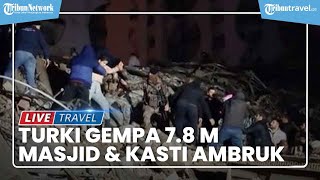 Turki Gempa 7.8 Magnitudo, Masjid 3,5 Abad & Kastil Kuno Ambruk