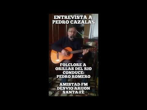 ENTREVISTA A PEDRO CAZALAS EN FOLCLORE A ORILLAS DEL RIO AMISTAD FM SANTA FE CONDUCE PEDRO ROMERO