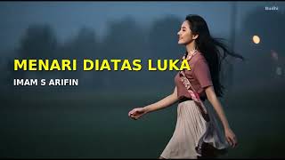 Download lagu MENARI DIATAS LUKA - IMAM S ARIFIN cover musik dangdut Kenapa Harus Jadi Kenangan mp3