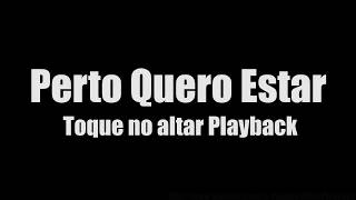 Download lagu Perto Quero Estar- Toque no altar Playback mp3 Download lagu Perto Quero Estar- Toque no altar Playback mp3