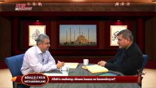 Risale-i Nur Müzakereleri - Allah’a muhatap olması insana ne kazandırıyor?