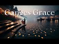 Ganges Grace: Ancient Music for Calmness