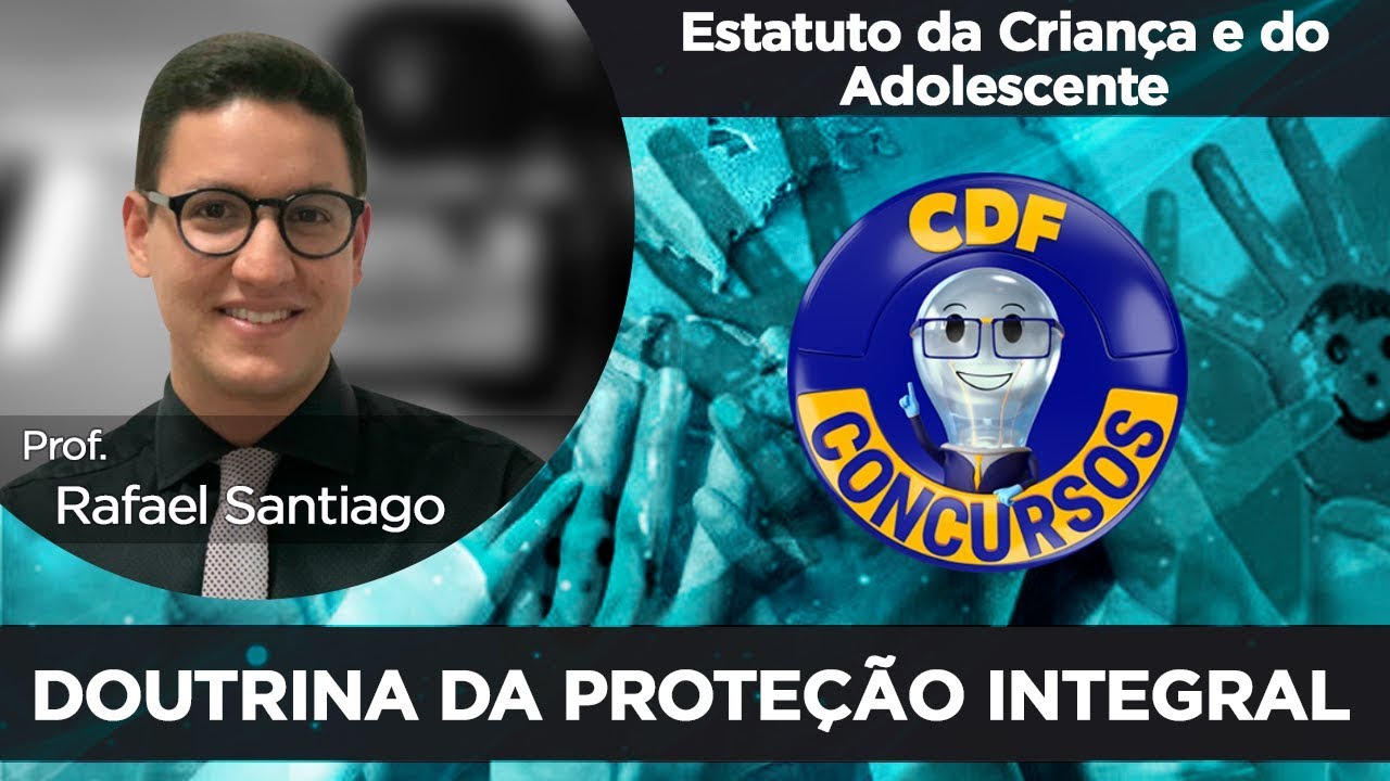 Estatuto da Criança e do Adolescente - ECA | Doutrina da Proteção Integral