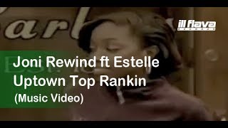 Joni Rewind & Estelle - Uptown Top Ranking - [Official Video]