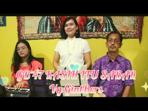 GB 47 " KASIH ITU SABAR " - Vg GintBer @yunetairiantisinulingga160 @viorenloventaginting9185