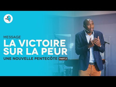 La Victoire Sur La Peur | Une Nouvelle Pentecôte [PART.2] - Pst Cyrille Sofack