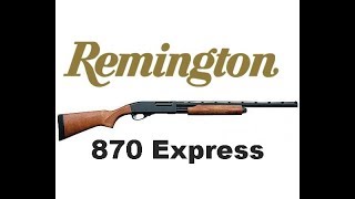Remington 870 Express Pump Action Shotgun - HOW GOOD IS IT?