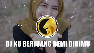 Download lagu KU BERJUANG DEMI DIRIMU KU BERLARI MENGEJAR CINTAMU | DJ DAHSYATNYA CINTAKU mp3
