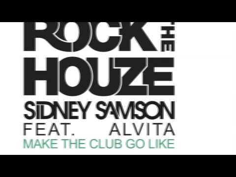 Sidney Samson feat. Alvita - Make The Club Go Like (Original Mix Edit) [Official]