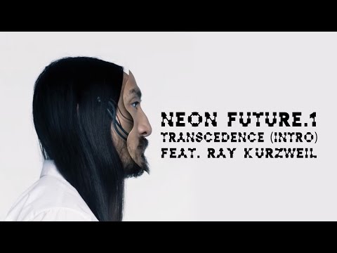 Transcendence (Intro) ft. Ray Kurzweil - Neon Future 1 - Steve Aoki